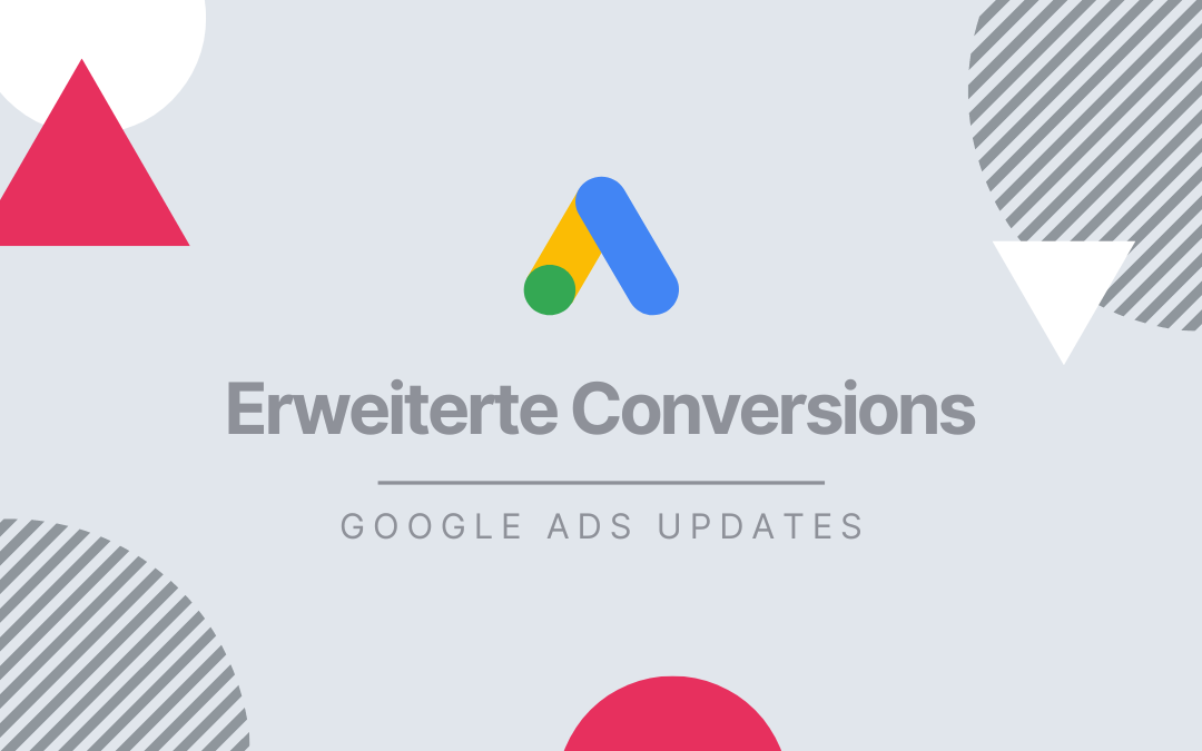 Grafik mit geometrischen Symbolen und der Überschrift "Google Ads Updates: Erweiterte Conversions"